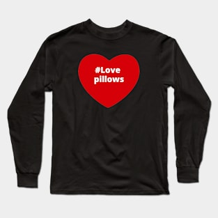 Love Pillows - Hashtag Heart Long Sleeve T-Shirt